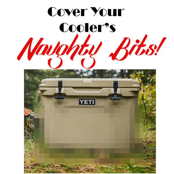 Cover Your Cooler's Naughty Bits